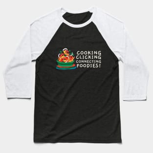 Food bloggers can cook and connect hearts Baseball T-Shirt